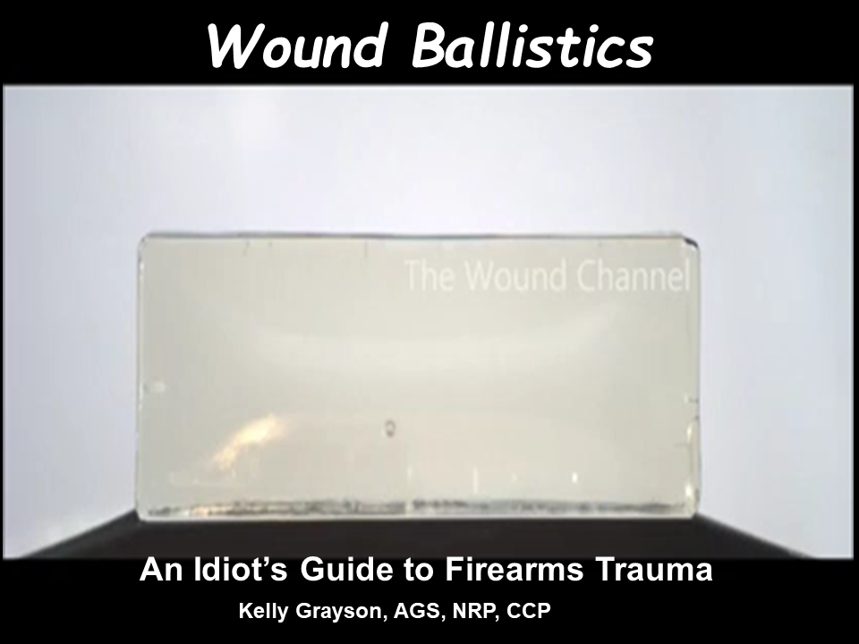 Wound Ballistics: An Idiot's Guide to Firearms Trauma