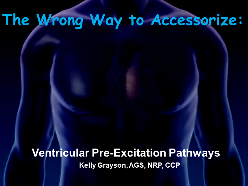 The Wrong Way to Accessorize: Ventricular Pre-Excitation Pathways